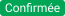Status_Confirmed_FR.png